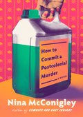 Cover Image for How to Commit a Postcolonial Murder -- Nina McConigley, Hardcover