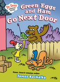 Cover Image for Dr. Seuss Graphic Novel: Green Eggs and Ham Go Next Door: A Green Eggs and Ham Story -- James Kochalka, Hardcover