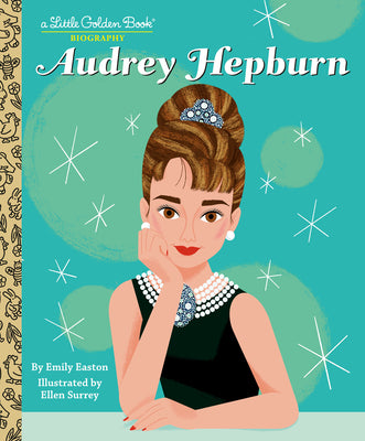 Cover Image for Audrey Hepburn: A Little Golden Book Biography -- Emily Easton, Hardcover