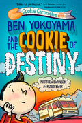 Cover Image for Ben Yokoyama and the Cookie of Destiny -- Matthew Swanson, Hardcover