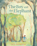 Cover Image for The Boy and the Elephant -- Freya Blackwood, Hardcover