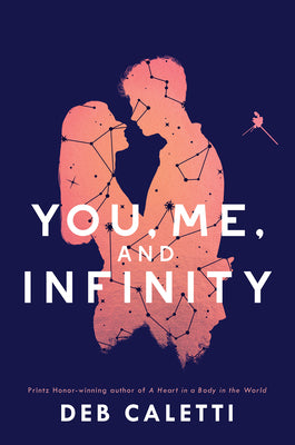 Cover Image for You, Me, and Infinity -- Deb Caletti, Hardcover