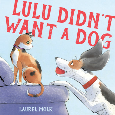 Cover Image for Lulu Didn't Want a Dog -- Laurel Molk, Hardcover