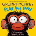 Cover Image for Grumpy Monkey Play All Day -- Suzanne Lang, Hardcover