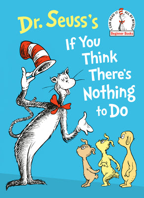 Cover Image for Dr. Seuss's If You Think There's Nothing to Do -- Dr Seuss, Hardcover