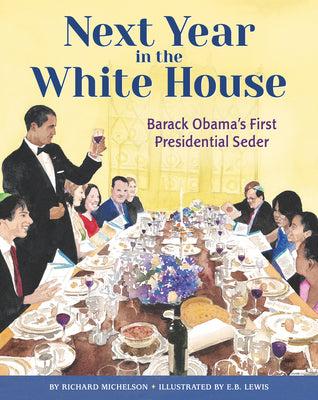 Cover Image for Next Year in the White House: Barack Obama's First Presidential Seder -- Richard Michelson, Hardcover