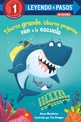 Cover Image for Tiburón Grande, Tiburón Pequeño Van a la Escuela (Big Shark, Little Shark Go to School) -- Anna Membrino, Paperback
