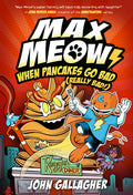 Cover Image for Max Meow 6: When Pancakes Go Bad (Really Bad!): (A Graphic Novel) -- John Gallagher, Hardcover