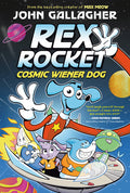 Cover Image for Rex Rocket: Cosmic Wiener Dog: (A Graphic Novel) -- John Gallagher, Hardcover