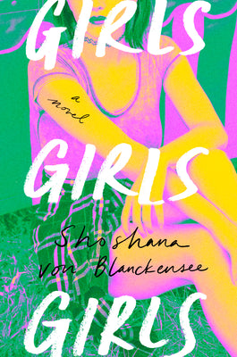 Cover Image for Girls Girls Girls -- Shoshana Von Blanckensee, Hardcover