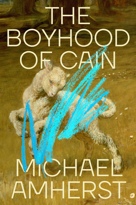 Cover Image for The Boyhood of Cain -- Michael Amherst, Hardcover