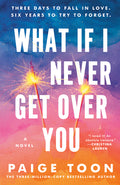 Cover Image for What If I Never Get Over You -- Paige Toon, Paperback