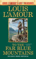 Cover Image for To the Far Blue Mountains(louis l'Amour's Lost Treasures): A Sackett Novel -- Louis L'Amour, Paperback