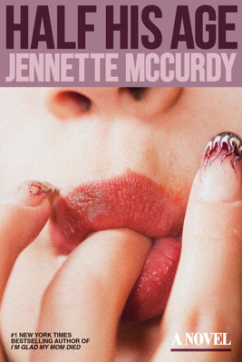 Cover Image for Half His Age -- Jennette McCurdy, Hardcover