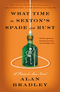 Cover Image for What Time the Sexton's Spade Doth Rust: A Flavia de Luce Novel -- Alan Bradley, Paperback