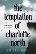 Cover Image for The Temptation of Charlotte North -- Camilla Bruce, Paperback