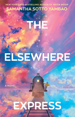 Cover Image for The Elsewhere Express -- Samantha Sotto Yambao, Hardcover