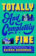 Cover Image for Totally and Completely Fine -- Elissa Sussman, Paperback