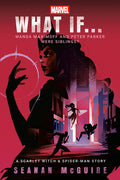 Cover Image for Marvel: What If . . . Wanda Maximoff and Peter Parker Were Siblings? (a Scarlet Witch & Spider-Man Story) -- Seanan McGuire, Paperback