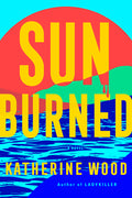Cover Image for Sunburned -- Katherine Wood, Hardcover