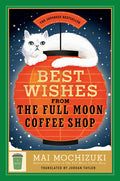 Cover Image for Best Wishes from the Full Moon Coffee Shop -- Mai Mochizuki, Hardcover