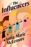 Cover Image for The Influencers -- Anna-Marie McLemore, Hardcover