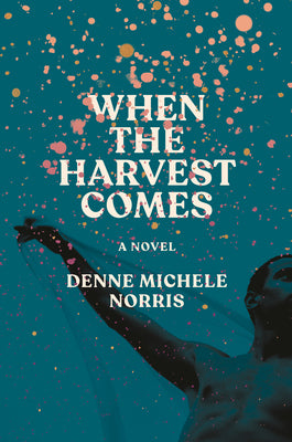 Cover Image for When the Harvest Comes -- Denne Michele Norris, Hardcover