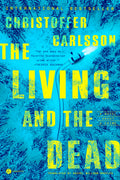 Cover Image for The Living and the Dead: A Novel about a Crime -- Christoffer Carlsson, Hardcover
