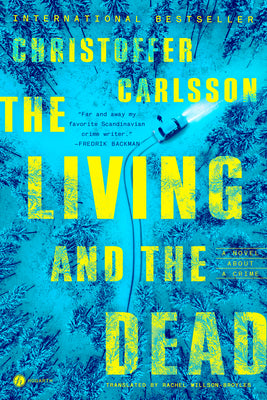 Cover Image for The Living and the Dead: A Novel about a Crime -- Christoffer Carlsson, Hardcover