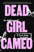 Cover Image for Dead Girl Cameo: A Love Song in Poems -- M. Mick Powell, Paperback