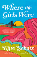 Cover Image for Where the Girls Were -- Kate Schatz, Hardcover