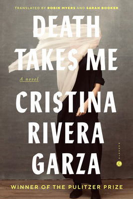 Cover Image for Death Takes Me -- Cristina Rivera Garza, Hardcover