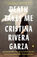 Cover Image for Death Takes Me -- Cristina Rivera Garza, Paperback