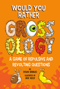 Cover Image for Would You Rather Grossology: A Game of Repulsive and Revolting Questions -- Sylvia Branzei, Paperback