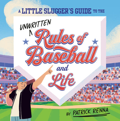 Cover Image for A Little Slugger's Guide to the Unwritten Rules of Baseball and Life -- Patrick Renna, Hardcover