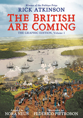 Cover Image for The British Are Coming: The Graphic Edition, Volume 1 -- Rick Atkinson, Paperback
