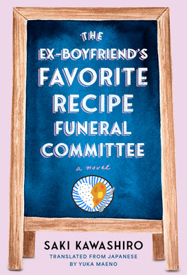 Cover Image for The Ex-Boyfriend's Favorite Recipe Funeral Committee -- Saki Kawashiro, Hardcover