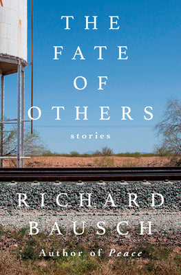 Cover Image for The Fate of Others: Stories -- Richard Bausch, Hardcover