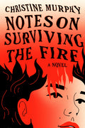 Cover Image for Notes on Surviving the Fire -- Christine Murphy, Hardcover