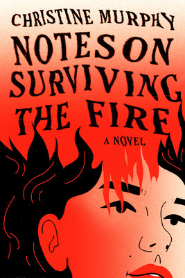 Cover Image for Notes on Surviving the Fire -- Christine Murphy, Hardcover