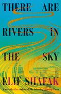 Cover Image for There Are Rivers in the Sky -- Elif Shafak, Hardcover
