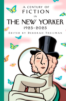 Cover Image for A Century of Fiction in the New Yorker: 1925-2025 -- New Yorker Magazine Inc, Hardcover
