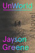 Cover Image for Unworld -- Jayson Greene, Hardcover