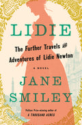 Cover Image for Lidie: The Further Travels and Adventures of Lidie Newton: A Novel -- Jane Smiley, Hardcover