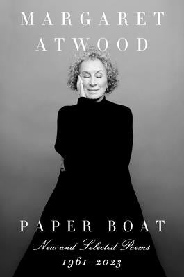 Cover Image for Paper Boat: New and Selected Poems: 1961-2023 -- Margaret Atwood, Hardcover