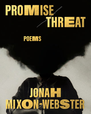Cover Image for Promise/Threat: Poems -- Jonah Mixon-Webster, Hardcover
