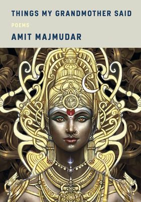 Cover Image for Things My Grandmother Said: Poems -- Amit Majmudar, Hardcover
