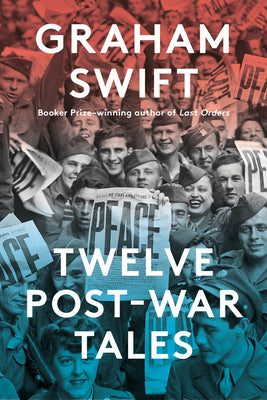 Cover Image for Twelve Post-War Tales -- Graham Swift, Hardcover