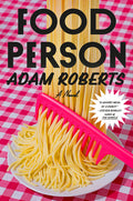 Cover Image for Food Person -- Adam Roberts, Hardcover