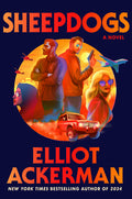 Cover Image for Sheepdogs -- Elliot Ackerman, Hardcover